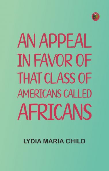 An Appeal in Favor of that Class of Americans Called Africans