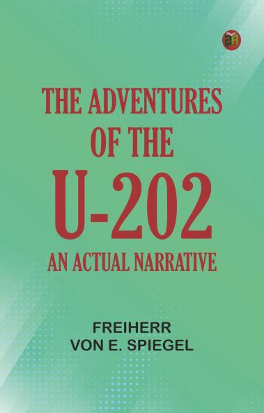 The Adventures of the U-202: An Actual Narrative