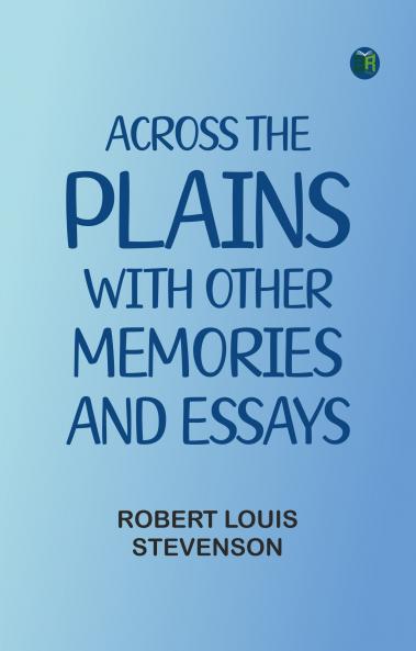 Across the Plains with Other Memories and Essays