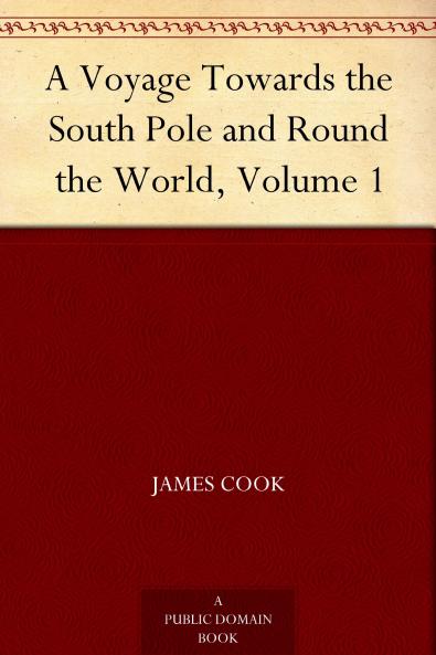 A Voyage Towards the South Pole and Round the World Volume 1