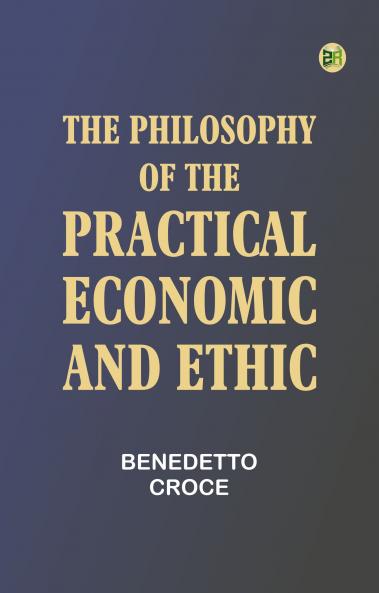 The Philosophy of the Practical: Economic and Ethic