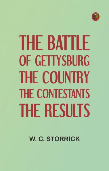 The Battle of Gettysburg: The Country the Contestants the Results