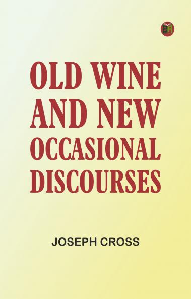 Old Wine and New: Occasional Discourses