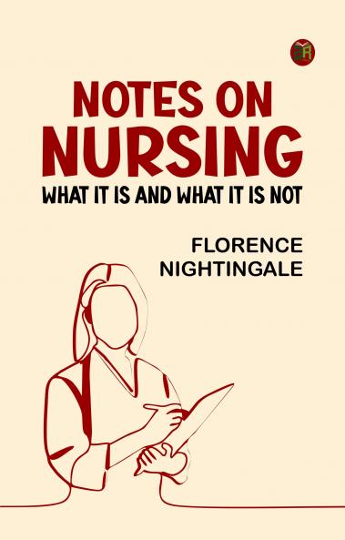 Notes on Nursing: What It Is and What It Is Not