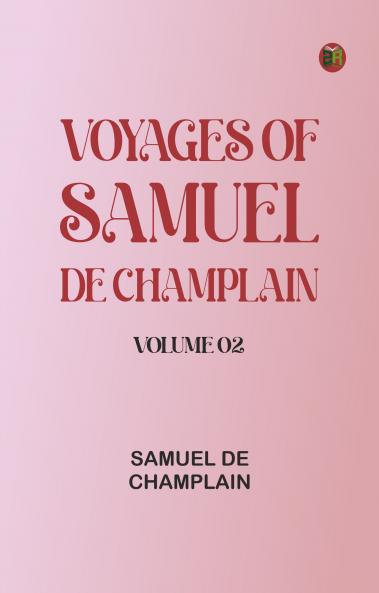 Voyages of Samuel De Champlain -- Volume 02