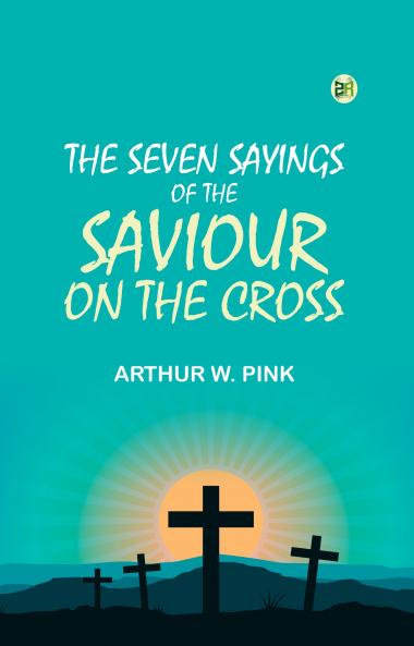 The Seven Sayings of the Saviour on the Cross