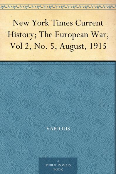 New York Times Current History; The European War Vol 2 No. 5 August 1915