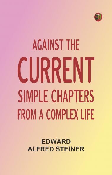 Against the Current: Simple Chapters from a Complex Life