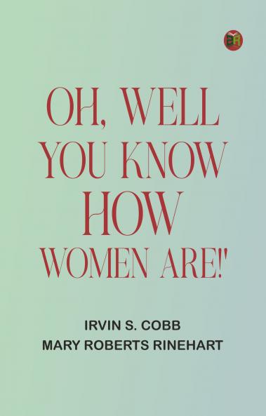 Oh Well You Know How Women Are!'