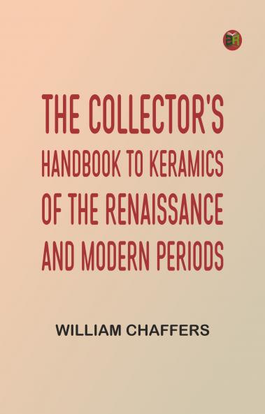 The Collector's Handbook to Keramics of the Renaissance and Modern Periods