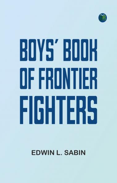 Boys' Book of Frontier Fighters