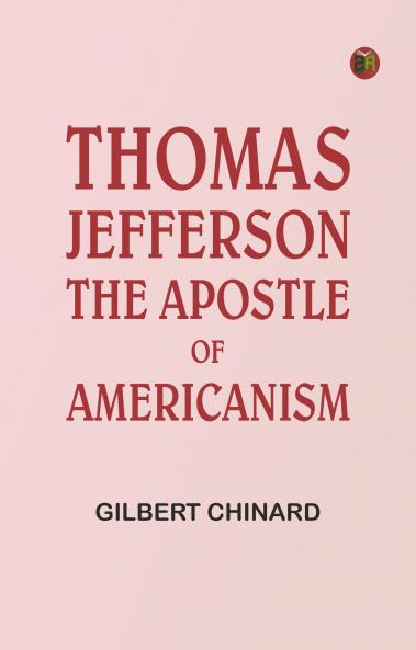 Thomas Jefferson the Apostle of Americanism