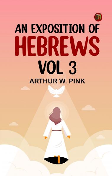 An Exposition of Hebrews Vol 3