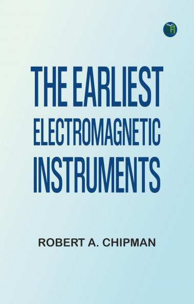 The Earliest Electromagnetic Instruments