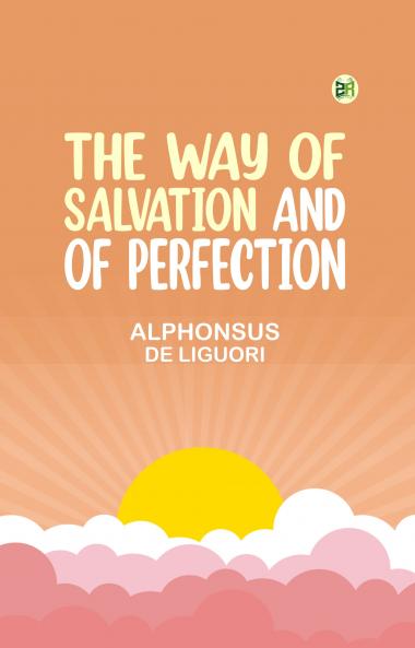 THE WAY OF SALVATION AND OF PERFECTION