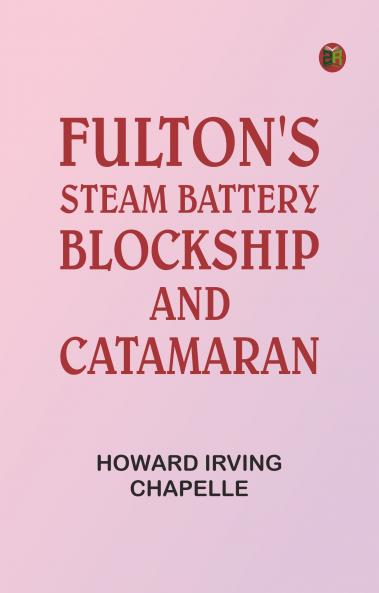 Fulton's Steam Battery: Blockship and Catamaran