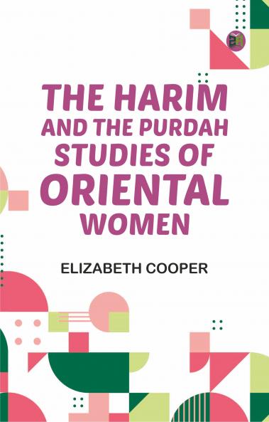 The Harim and the Purdah: Studies of Oriental Women