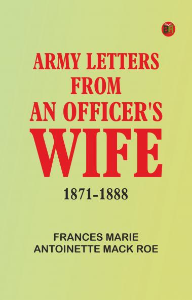 Army Letters from an Officer's Wife 1871-1888