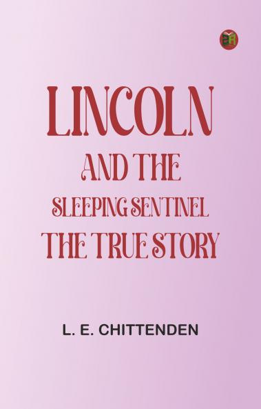 Lincoln and the Sleeping Sentinel: The True Story