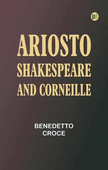 Ariosto Shakespeare and Corneille