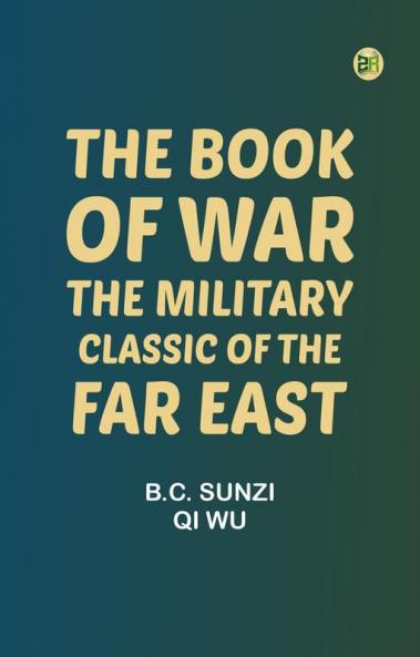 The Book of War: The Military Classic of the Far East
