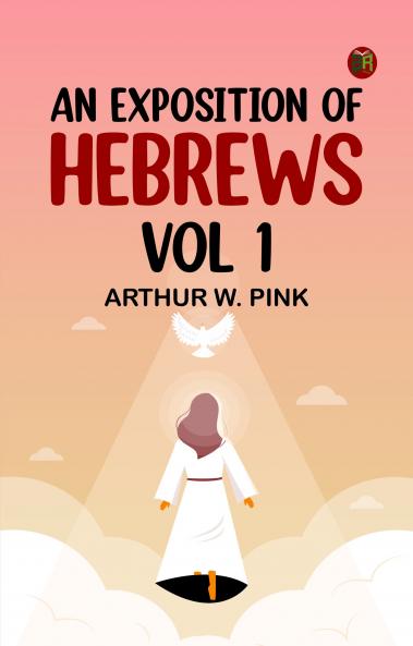 An Exposition of Hebrews Vol 1