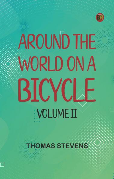 Around the World on a Bicycle - Volume II