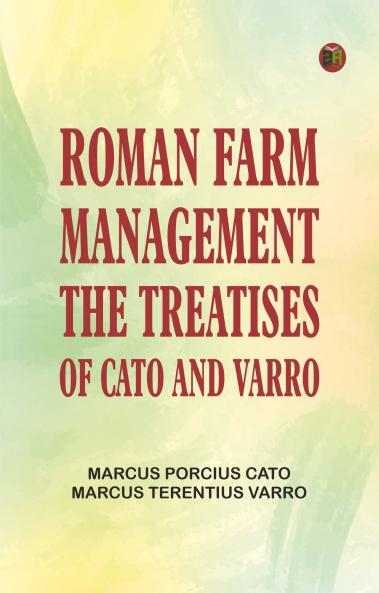 Roman Farm Management: The Treatises of Cato and Varro