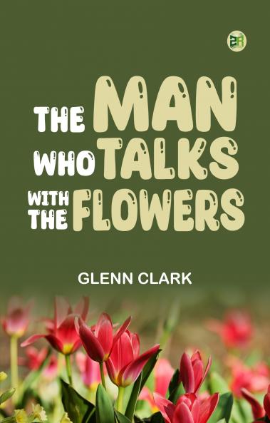 The Man Who Talks With the Flowers