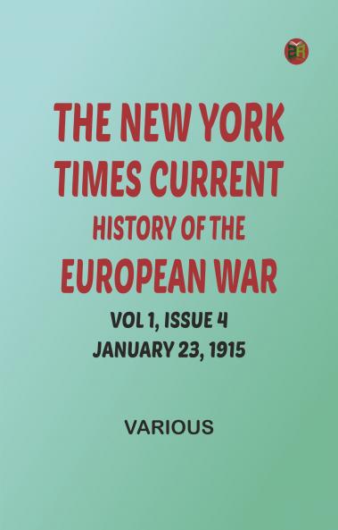 The New York Times Current History of the European War Vol 1 Issue 4 January 23 1915