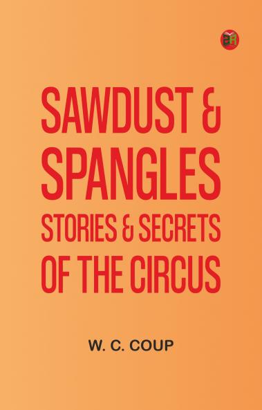 Sawdust & Spangles: Stories & Secrets of the Circus