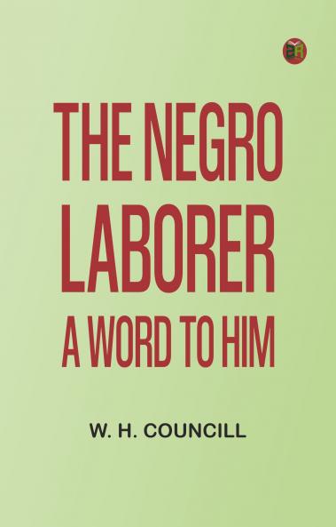 The Negro Laborer: A Word to Him