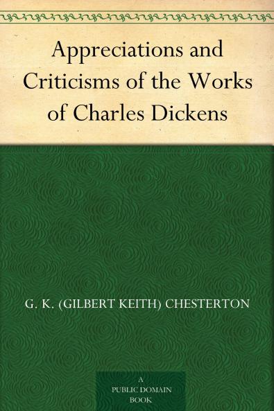 Appreciations and Criticisms of the Works of Charles Dickens