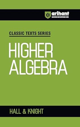 Classic Texts Series - Higher Algebra | By Hall & Knight