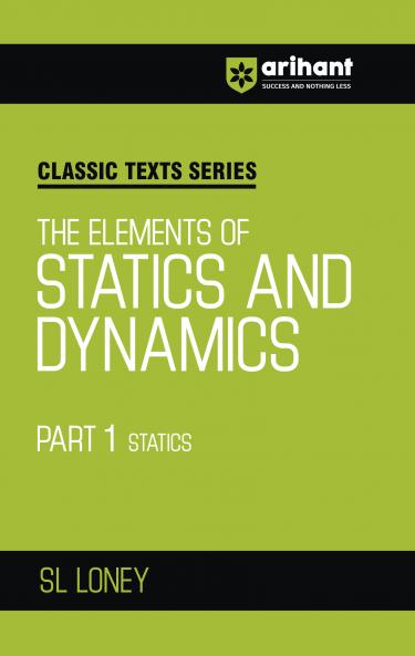 Classic Texts Series - The Elements Of Statics & Dynamics Part-1 Statics | By SL LONEY
