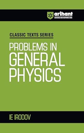Classic Texts Series - Problems in General Physics | IE IRODOV