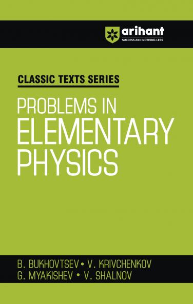 Classic Texts Series - Problems in Elementary Physics | By B.bukhovtsev , V.krivchenkov, G. Myakishev & V.Shalnov