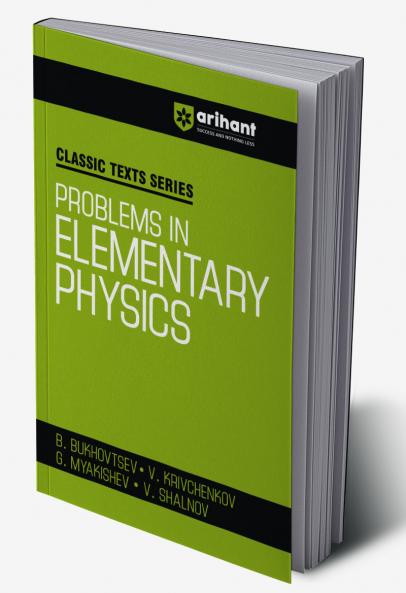 Classic Texts Series - Problems in Elementary Physics | By B.bukhovtsev , V.krivchenkov, G. Myakishev & V.Shalnov
