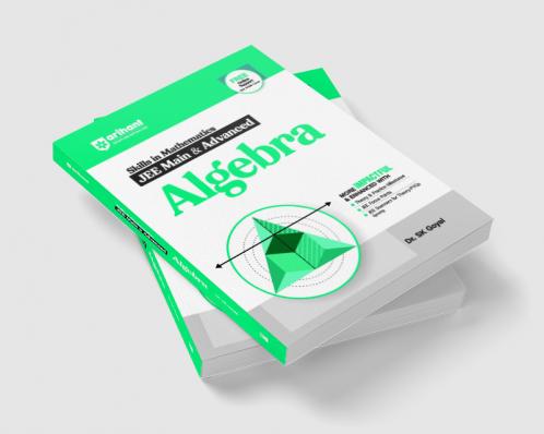 Skills in Mathematics JEE Main & Advanced Algebra | By Dr. SK Goyal | Revised Edition 2026