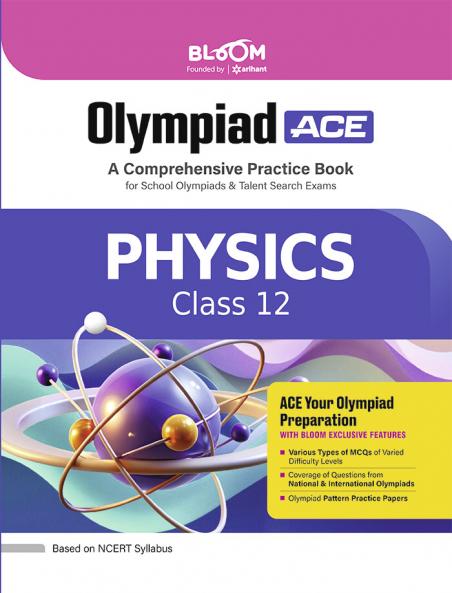 Olympiad ACE Physics Class 12 | A Comprehensive Practice Book | ACE Your Olympiad Preparation