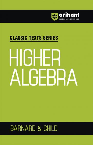 Classic Texts Series - Higher Algebra | By Barnard & Child