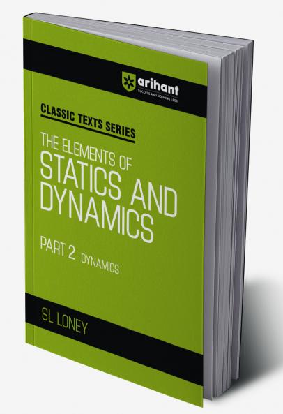 Classic Texts Series - The Elements Of  Statics & Dynamics Part-2 Dynamics | By SL LONEY