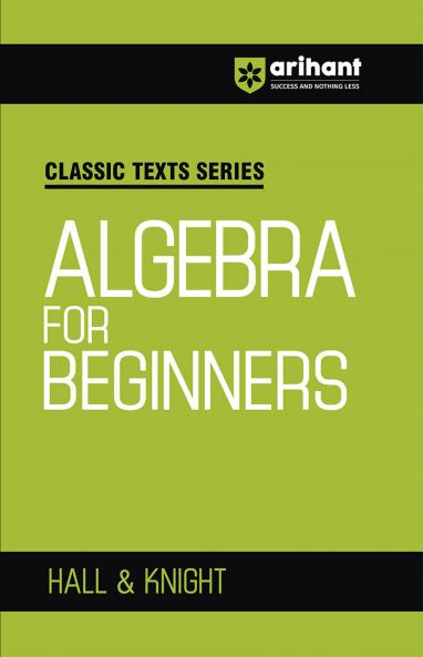 Classic Texts Series - Algebra for Beginners | By Hall & Knight