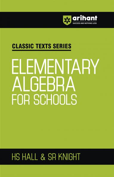 Classic Texts Series - Elementary Algebra for Schools | HS Hall & Sr Knight