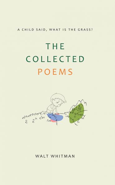 The Collected Poems of Walt Whitman