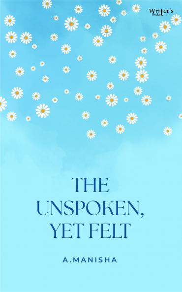 THE UNSPOKEN YET FELT