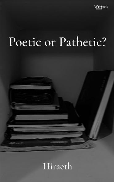 Poetic or Pathetic?