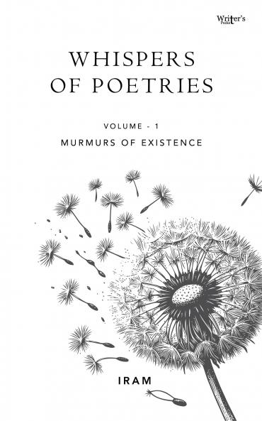 Whispers Of Poetries Volume 1: Murmurs Of Existence