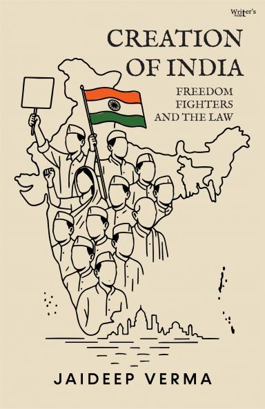 Creation of India: Freedom Fighters and the Law