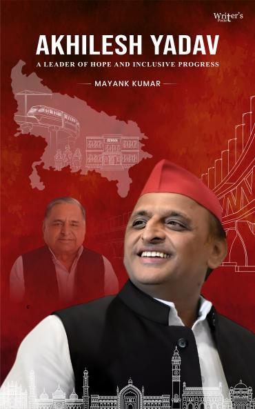 Akhilesh Yadav: A Leader of Hope and Inclusive Progress